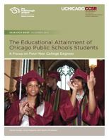 The Educational Attainment of Chicago Public Schools Students: A Focus on Four-Year College Degrees 0989799492 Book Cover