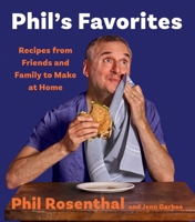 Phil's Favorites: Recipes from Friends and Family to Make at Home 1668035553 Book Cover