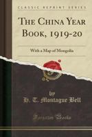 The China Year Book, 1919-20: With a Map of Mongolia (Classic Reprint) 1390264041 Book Cover