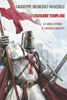 I Cavalieri Templari: La Vera Storia e i Segreti Svelati B0CHLCF777 Book Cover