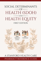 Social Determinants of Health (SDOH) and Health Equity: A Standford Health Care Pharmacy Team Reference Guide B0CSXGBJ28 Book Cover