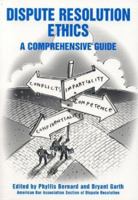 Dispute Resolution Ethics: A Comprehensive Guide 157073934X Book Cover