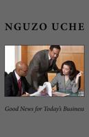 Good News for Today's Business 1541104846 Book Cover