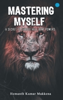 Mastering Myself - A Secret To Subdue Hell Bent Powers 9393388970 Book Cover