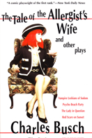 Tale of the Allergist's Wife and Other Plays: The Tale of the Allergist's Wife, Vampire Lesbians of Sodom, Psycho Beach Party, The Lady in Question, Red Scare on Sunset 0802137857 Book Cover