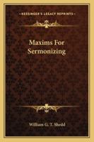 Maxims for Sermonizing 1425478255 Book Cover