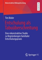 Entschulung als Tabuüberschreitung: Eine rekonstruktive Studie zu Begründungen familialer Entschulungspraxis (Rekonstruktive Bildungsforschung, 40) 3658392827 Book Cover