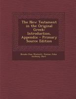 The New Testament in the Original Greek: Introduction, Appendix 1015780458 Book Cover