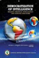 Democratization of Intelligence: Melding Strategic Intelligence and National Discourse: Melding Strategic Intelligence and National Discourse 1483968138 Book Cover