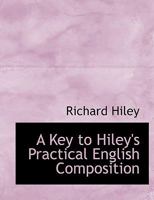 A Key to Hiley's Practical English Composition 143745738X Book Cover