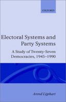 Electoral Systems and Party Systems: A Study of Twenty-Seven Democracies, 1945-1990 (Comparative European Politics) 0198280548 Book Cover