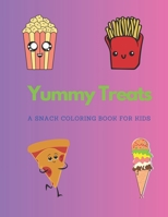 Yummy Treats A Snack Coloring Book for Kids: Sweet and Savory Delights for Coloring Fun B0C47Q1J9V Book Cover