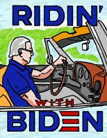 Ridin' with Biden: The Joe Biden Coloring Book B08SV2BW54 Book Cover
