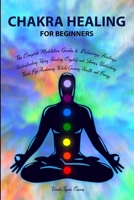 Chakra Healing for Beginners: Balancing, Healing, Understanding Using Healing Crystals and Stones, Unblocking Third Eye Awakening While Gaining Health and Energy B0876Z2QCV Book Cover