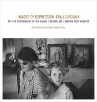 Images of Depression-Era Louisiana: The FSA Photographs of Ben Shahn, Russell Lee, and Marion Post Wolcott 0807167959 Book Cover