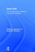 Deep Stall: The Turbulent Story of Boeing Commercial Airplanes 1138273554 Book Cover