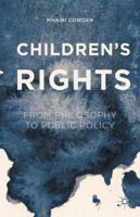 Children's Rights: From Philosophy to Public Policy 1137492279 Book Cover