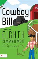 Cowboy Bill and the Eighth Commandment 1617776041 Book Cover