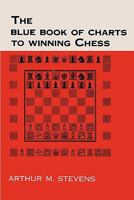 The Blue Book of Charts to Winning Chess 4871878848 Book Cover