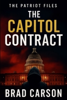 The Capitol Contract: The Gripping Political Conspiracy Thriller They Never Wanted You to Read (The Patriot Files) B0FNMJNRKM Book Cover