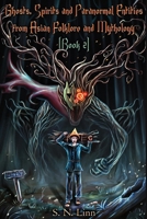 Ghosts, Spirits and Paranormal Entities From Asian Folklore and Mythology (Book 2) (Illustrated Books of Asian Ghosts and Monsters) B0GTR8LP7L Book Cover