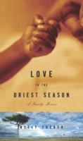 Love in the Driest Season: A Family Memoir 1400081602 Book Cover