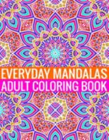 Everyday Mandalas Adult Coloring Book: 100Page with one side s mandalas illustration Adult Coloring Book Mandala Images Stress Management Coloring ... book over brilliant designs to color 1691595268 Book Cover