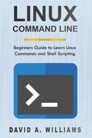 Linux Command Line: Beginners Guide to Learn Linux Commands and Shell Scripting 1694358976 Book Cover