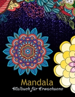Mandala Malbuch für Erwachsene: 100 einzigartige komplizierte Mandalas, Blumen-Mandalas, geometrische Mandalas und vieles mehr für Entspannung und Str B08W7DWKH4 Book Cover
