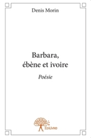 Barbara, ébène et ivoire: Poésie (French Edition) 2332931589 Book Cover
