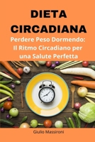 Dieta Circadiana: Perdere Peso Dormendo: Il Ritmo Circadiano per una Salute Perfetta B0CLZP7DKC Book Cover