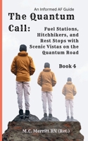 The Quantum Call: Fuel Stations, Hitchhikers, and Rest Stops with Scenic Vistas on the Quantum Road B0FL2TWC2L Book Cover