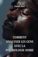 Comment Analyser Les Gens Avec La Psychologie Noire (French Edition) B0DTV7YG4W Book Cover