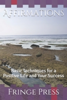 Affirmations: Basic Techniques for a Positive Life and Your Success 1712250221 Book Cover