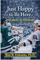 Just Happy to Be Here: The Hockey of Psychology B0GXZJYT7R Book Cover