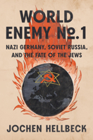 World Enemy No. 1: Nazi Germany, Soviet Russia, and the Fate of the Jews 0593657381 Book Cover