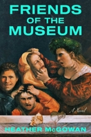 Friends of the Museum: A Novel 1668031272 Book Cover