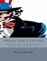 Uncle Sam Calling: "Hints for Being an International Student in the United States" B&w Edition 1481981285 Book Cover