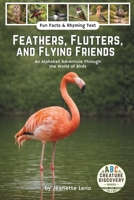 Feathers, Flutters, and Flying Friends: An Alphabet Adventure Through the World of Birds (ABC Creature Discovery Series) B0FQCLDMHX Book Cover