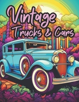 Vintage Trucks & Cars: Drive Through History with 50 Classic cars and Trucks Coloring Book, Your Perfect Relaxation Companion for All Ages. B0CQVSMB8N Book Cover