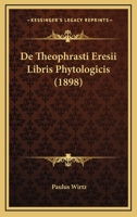De Theophrasti Eresii Libris Phytologicis (1898) 1145138349 Book Cover