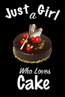 Just A Girl Who Loves Cake: journal for girls, funny gift for girls: Lined Notebook / Journal Gift, 100 Pages, 6x9, Soft Cover, Matte Finish, Write Journal 1661522912 Book Cover