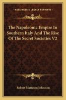 The Napoleonic Empire in Southern Italy and the Rise of the Secret Societies 1018809899 Book Cover