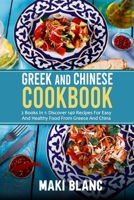 Greek And Chinese Cookbook: 2 Books In 1: Discover 140 Recipes For Easy And Healthy Food From Greece And China B0948GSZ58 Book Cover