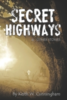 Secret Highways: & Other Stories B09Y9L3ZHY Book Cover