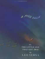 A Fish Tale: Or, The Little One That Got Away 0888992475 Book Cover