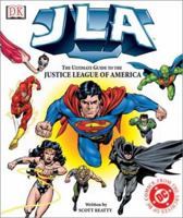 JLA: The Ultimate Guide to the Justice League of America 0751347981 Book Cover
