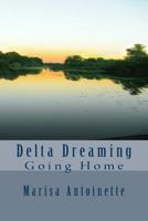 Delta Dreaming: Going Home 1500708496 Book Cover