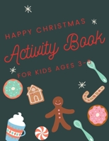 happy Christmas Activity Book for Kids Ages 3-5: Children’s Christmas Activities Book: Coloring,Mazes,Addition ... And Get Away A gift for girls and boys. B08MHQHPM4 Book Cover