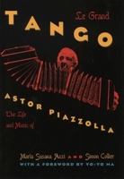 Le Grand Tango: The Life and Music of Astor Piazzolla 0195127773 Book Cover